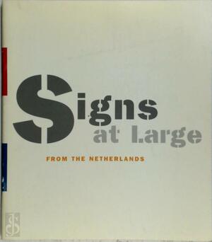 Signs at Large - from The Nederlands - J. Poot, N. de Vreeze Signs at Large - from The Nederlands - J. Poot, N. de Vreeze