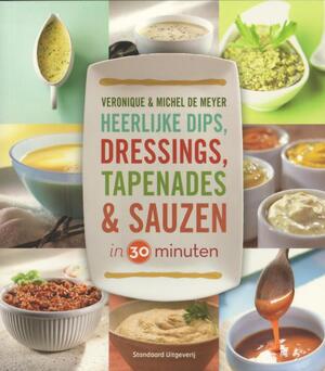 Dips, dressings, tapenades en sauzen in 30 minuten - V. De Meyer Dips, dressings, tapenades en sauzen in 30 minuten - V. De Meyer