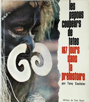 Les papous coupeurs de têtes - Tony Saulnier
