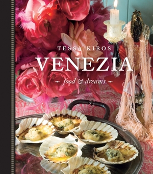 Venezia: food & dreams - Tessa Kiros