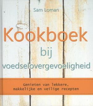 Kookboek bij voedselovergevoeligheid - Sam Loman, Samantha Loman Kookboek bij voedselovergevoeligheid - Sam Loman, Samantha Loman