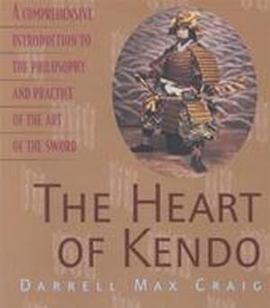 The Heart of Kendo - Darrell Max Craig The Heart of Kendo - Darrell Max Craig