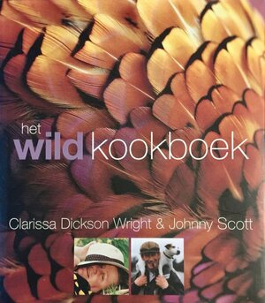 Het wild kookboek - C. Dickson Wright, J. Scott Het wild kookboek - C. Dickson Wright, J. Scott