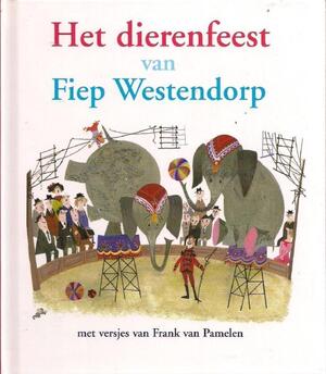Het dierenfeest van Fiep Westendorp - Fiep Westendorp Het dierenfeest van Fiep Westendorp - Fiep Westendorp