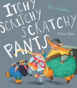 Itchy, scritchy, scratchy pants - steve smallman Itchy, scritchy, scratchy pants - steve smallman