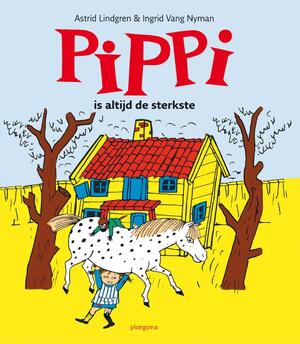 Pippi is altijd de sterkste - Astrid Lindgren Pippi is altijd de sterkste - Astrid Lindgren