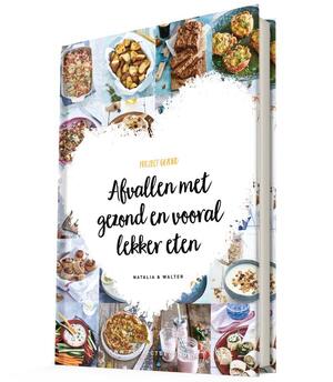 Afvallen met gezond en vooral lekker eten - Natalia Rakhorst, Walter Rakhorst Afvallen met gezond en vooral lekker eten - Natalia Rakhorst, Walter Rakhorst