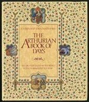 The Arthurian Book of Days - Caitlín Matthews, John Matthews The Arthurian Book of Days - Caitlín Matthews, John Matthews