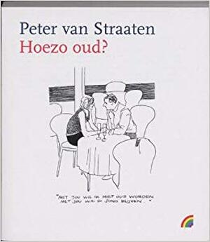 Hoezo oud? - Peter van Straaten Hoezo oud? - Peter van Straaten