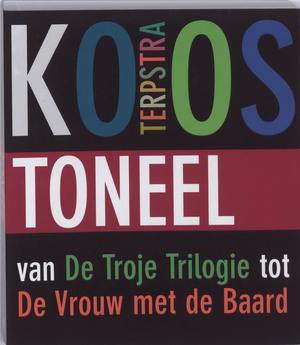 Toneel van de Troje Trilogie tot de Vrouw met de baard - K. Terpstra