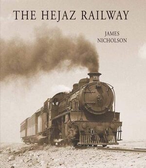 The Hejaz Railway - James Nicholson