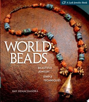 Beading with World Beads - Ray Hemachandra