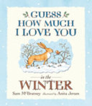 Guess How Much I Love You in the Winter - Sam McBratney