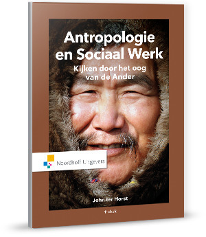 Antropologie en sociaal werk - John ter Horst Antropologie en sociaal werk - John ter Horst