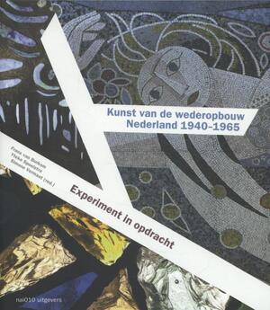 Kunst van de wederopbouw Nederland 1940-1965 - 