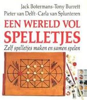 Een wereld vol spelletjes - Jack Botermans, Tony Burrett, Carla van Splunteren, Frans Icke Een wereld vol spelletjes - Jack Botermans, Tony Burrett, Carla van Splunteren, Frans Icke