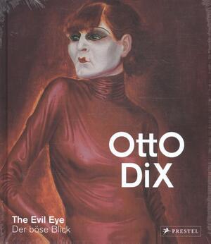 Otto dix : the evil eye - Susanne Meyer-Buser Otto dix : the evil eye - Susanne Meyer-Buser