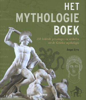 Het Mythologieboek - Angel Erro Het Mythologieboek - Angel Erro