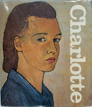 Charlotte: Life or Theater? - Charlotte Salomon, Judith Herzberg Charlotte: Life or Theater? - Charlotte Salomon, Judith Herzberg