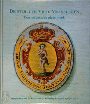De stijl der Vrije Metselaren - D.P. de Graaf, E.P. Kwaadgras, Maçonnieke Stichting Ritus en Tempelbouw De stijl der Vrije Metselaren - D.P. de Graaf, E.P. Kwaadgras, Maçonnieke Stichting Ritus en Tempelbouw