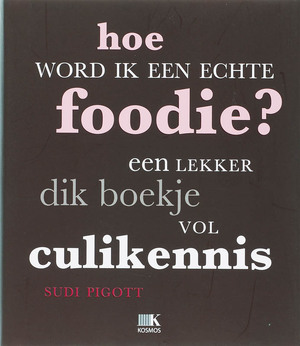 Hoe word ik een echte foodie? - S. Pigott