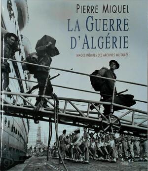 La guerre d'Algérie - Pierre Miquel