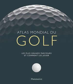 Atlas mondial du golf - Mark Rowlinson