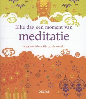 Elke dag een moment van meditatie - Elke dag een moment van meditatie -