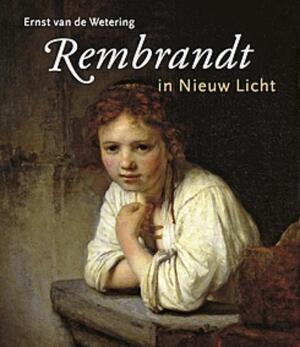 Rembrandt in nieuw licht - Ernst van de Wetering Rembrandt in nieuw licht - Ernst van de Wetering