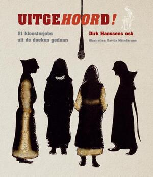 Uitgehoord! 21 kloosterjobs uit de doeken gedaan - Dirk Hanssens