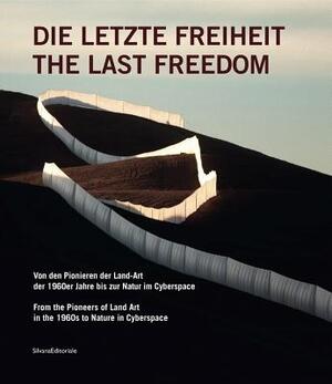 The Last Freedom / Die Letzte Freiheit - The Last Freedom / Die Letzte Freiheit -