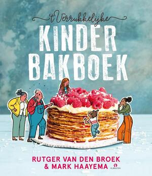 ’t Verrukkelijke kinderbakboek - Rutger van den Broek, Mark Haayema ’t Verrukkelijke kinderbakboek - Rutger van den Broek, Mark Haayema