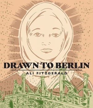 Drawn to berlin - Comics Workshops in Refugee Shelters and Other Stories from a New Europe - Ali Fitzgerald Drawn to berlin - Comics Workshops in Refugee Shelters and Other Stories from a New Europe - Ali Fitzgerald