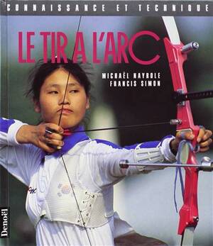 Le tir a l'arc - Michaël Nayrole, Francis Simon
