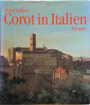 Corot in Italien - Peter Galassi Corot in Italien - Peter Galassi
