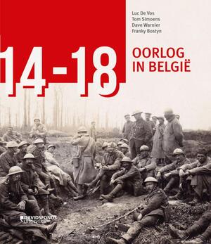 '14-'18. Oorlog in Belgie - Luc De Vos, Tom Simoens, Dave Warnier, Franky Bostyn '14-'18. Oorlog in Belgie - Luc De Vos, Tom Simoens, Dave Warnier, Franky Bostyn