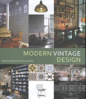 Modern vintage design - Oriol Magrinyà, Eva Serra Modern vintage design - Oriol Magrinyà, Eva Serra
