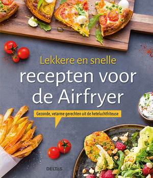 Lekkere en snelle recepten voor de Airfryer - Lekkere en snelle recepten voor de Airfryer -