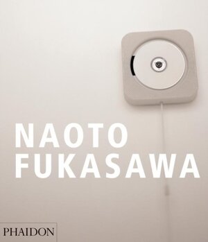 Naoto Fukasawa - Naoto Fukasawa Naoto Fukasawa - Naoto Fukasawa