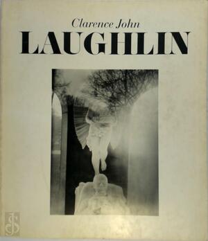 Clarence John Laughlin - Clarence John Laughlin