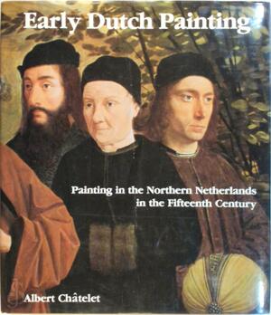 Early Dutch Painting - Albert Châtelet