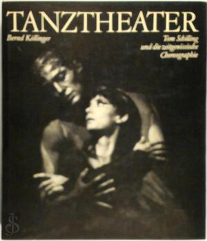 . Tanztheater. Tom Schilling und die zeitgenössische Choreographie. Sieben Studien - Bernd Köllinger