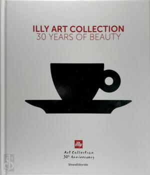 Illy Art Collection - Andrea Illy, Cristina Scocchia, Carlo Bach, Matteo Thun