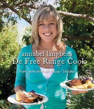 De free range cook - Annabel Langbein De free range cook - Annabel Langbein