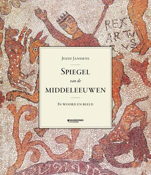 Spiegel van de middeleeuwen - Jozef Janssens Spiegel van de middeleeuwen - Jozef Janssens