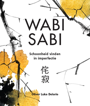 Wabi Sabi - Oliver Luke Delorie Wabi Sabi - Oliver Luke Delorie