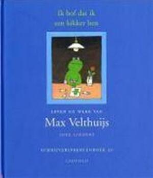 Ik bof dat ik een kikker ben : Leven en werk van Max Velthuijs - Joke Linders, Max Velthuijs Ik bof dat ik een kikker ben : Leven en werk van Max Velthuijs - Joke Linders, Max Velthuijs