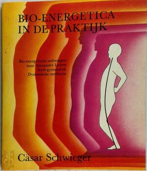 Bio-energetica in de praktijk - Cäsar Schwieger, W.M.J. Meissner-Stibbe Bio-energetica in de praktijk - Cäsar Schwieger, W.M.J. Meissner-Stibbe