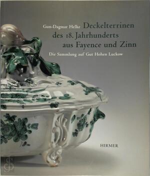 Deckelterrinen des 18. Jahrhunderts aus Fayence und Zinn - Gun D. Helke Deckelterrinen des 18. Jahrhunderts aus Fayence und Zinn - Gun D. Helke