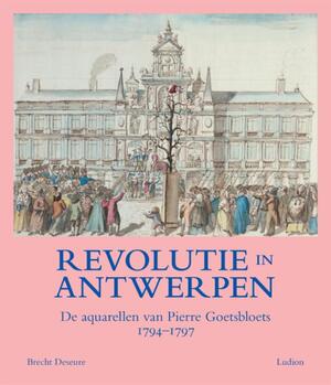 Revolutie in Antwerpen - Brencht Deseure, Herman Van Goethem (voorwoord) Revolutie in Antwerpen - Brencht Deseure, Herman Van Goethem (voorwoord)